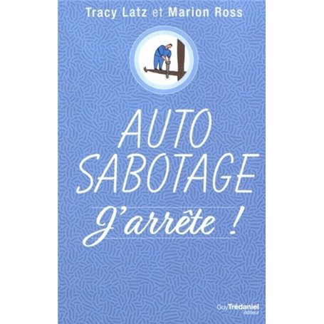 Auto-sabotage : j'arrête !