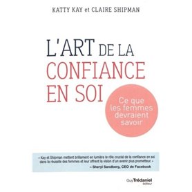 L'art de la confiance en soi - Ce que les femmes devraient savoir