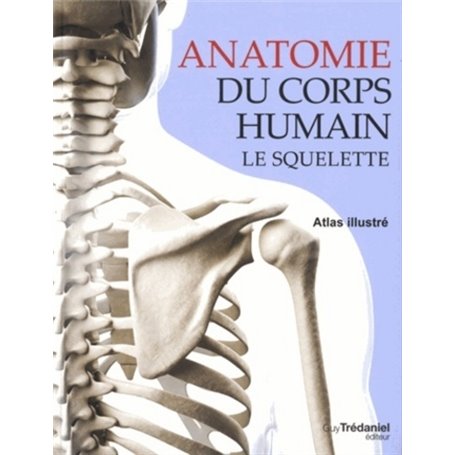 Anatomie du corps humain - Le squelette