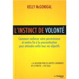 L'instinct de volonté - Comment renforcer votre persévérance et mettre fin à la procrastination