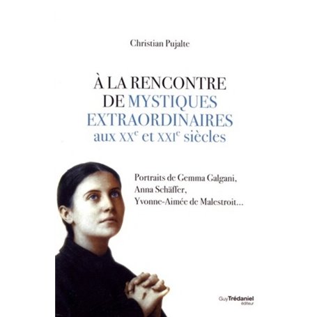 A la rencontre de mystiques extraordinaires