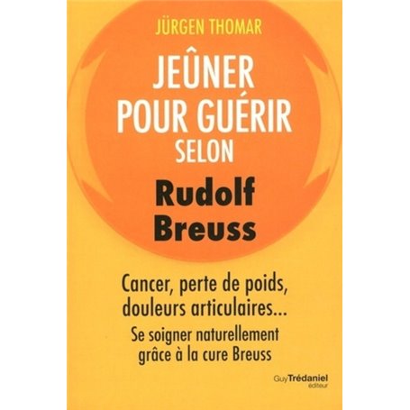 Jeûner pour guérir selon Rudolph Breuss