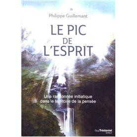 Le pic de l'esprit - Une randonnée initiatique dans le territoire de la pensée