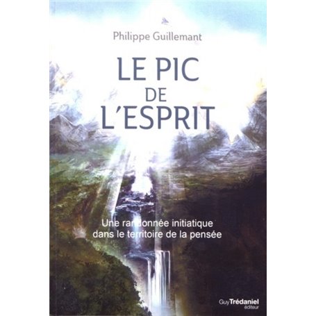 Le pic de l'esprit - Une randonnée initiatique dans le territoire de la pensée