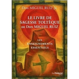 Le livre de sagesse toltèque de Don Miguel Ruiz