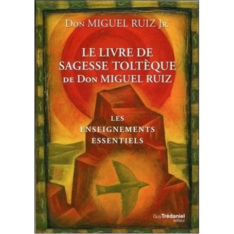 Le livre de sagesse toltèque de Don Miguel Ruiz