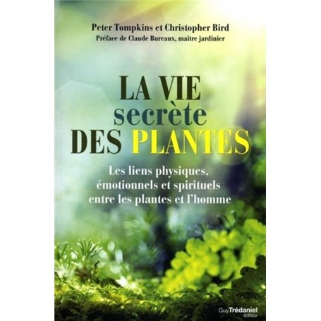 La vie secrète des plantes - Les liens physiques, émotionnels et spirituels