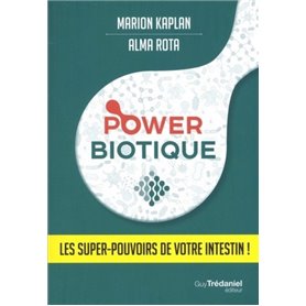 Power Biotique - Les super-pouvoirs de votre intestin