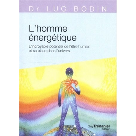 L'homme énergétique - L'incroyable potentiel de l'être humain et sa place dans l'univers (poche)