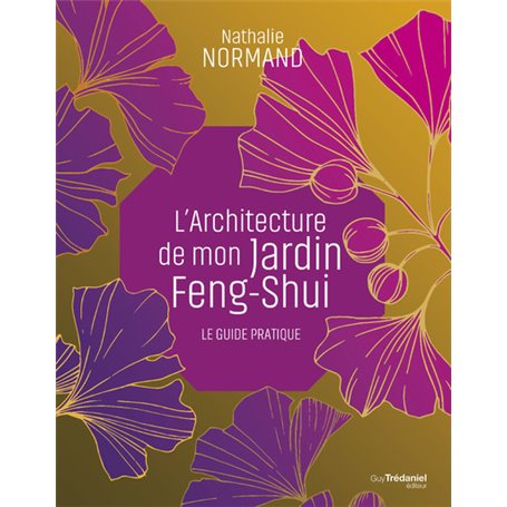 L'architecture de mon jardin Feng-Shui - Le guide pratique