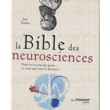 La bible des neurosciences pour les accros du genre... et ceux qui vont le devenir !