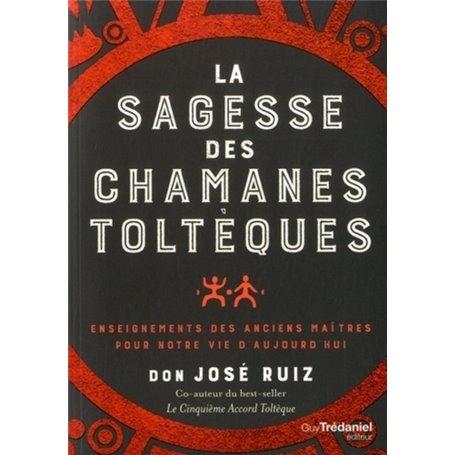 La sagesse des chamanes toltèques