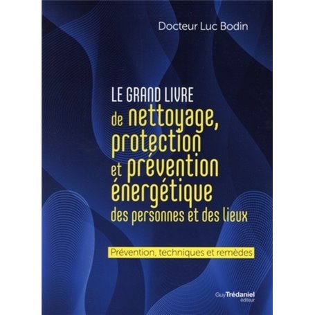 Le grand livre de nettoyage, protection et prévention énergétique des personnes et des lieux