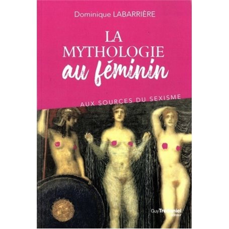 La mythologie au féminin - Aux sources du sexisme