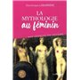 La mythologie au féminin - Aux sources du sexisme