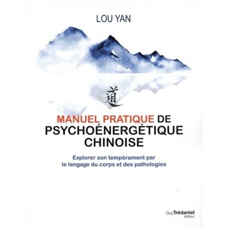 Manuel pratique de psychoénergétique chinoise