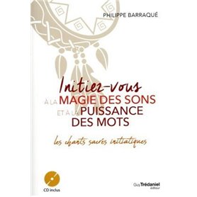 Initiez-vous à la magie des sons et à la puissance des mots - Les chants sacrés initiatiques