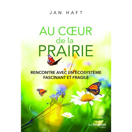 Au coeur de la prairie - Rencontre avec un écosystème fascinant et fragile