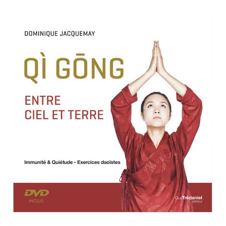 Qi gong entre Ciel et Terre - Immunité et quiétude - Exercices daoïstes + DVD