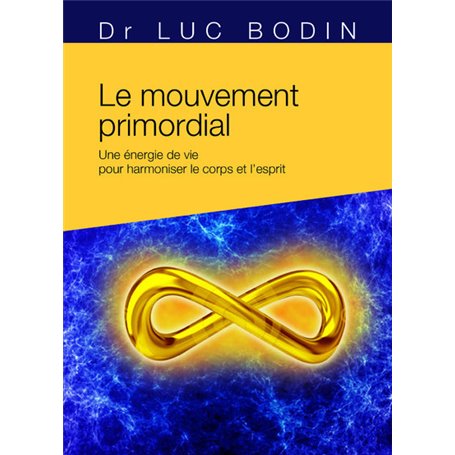 Le mouvement primordial - Méthode énergétique pour harmoniser le corps et l'esprit