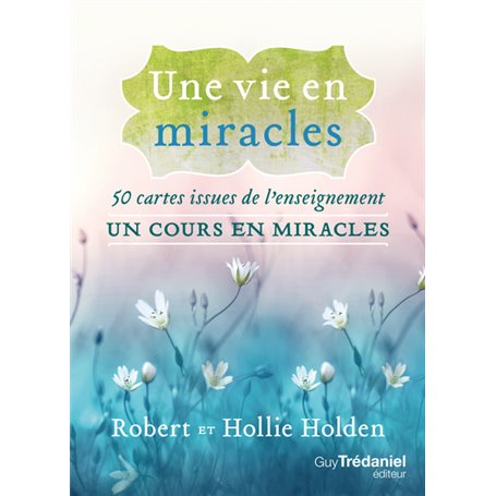 Une vie en miracles - 50 cartes issues de l'enseignement Un cours en miracles