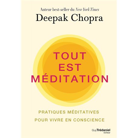 Tout est méditation - Pratiques méditatives pour vivre en conscience