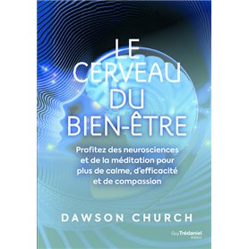 Le cerveau du bien-être - Profitez des neurosciences et de la méditation pour plus de calme