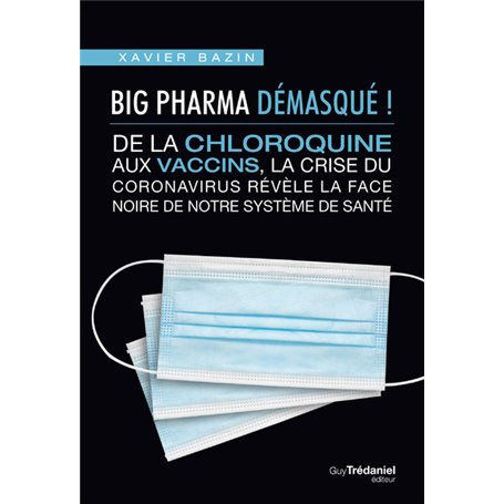 Big Pharma démasqué ! De la chloroquine aux vaccins, la face noire de notre système de santé