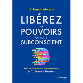 Libérez les pouvoirs de votre subconscient