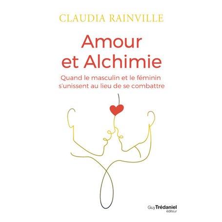 Amour et alchimie - Quand le masculin et le féminin s'unissent au lieu de se combattre