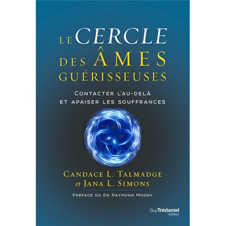 Le cercle des âmes guérisseuses - Contacter l'au-delà et apaiser les souffrances