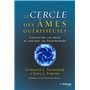 Le cercle des âmes guérisseuses - Contacter l'au-delà et apaiser les souffrances