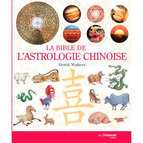 La Bible de l'astrologie chinoise