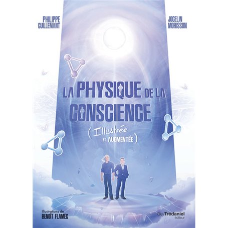 La physique de la conscience - (Illustrée et Augmentée)