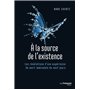 A la source de l'existence - Les révélations d'une expérience de mort imminente de neuf jours