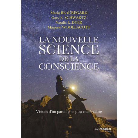 La nouvelle science de la conscience - Vision d'un paradigme post-matérialiste