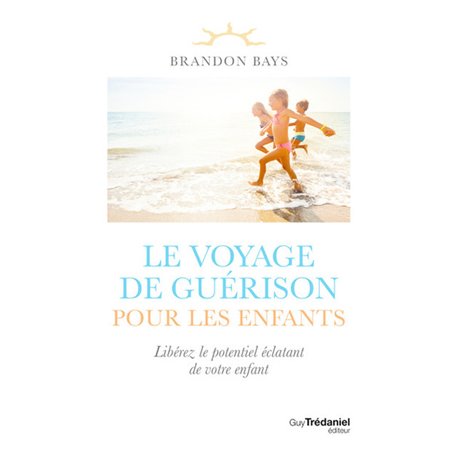 Le voyage de guérison pour les enfants - Libérez le potentiel éclatant de votre enfant