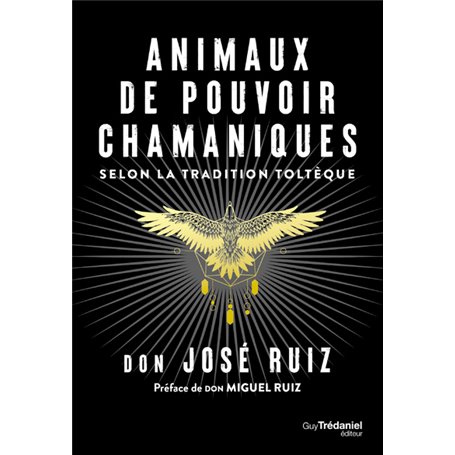 Animaux de pouvoir chamaniques - Selon la tradition toltèque