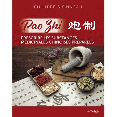 Pao Zhi - Prescrire les substances médicinales chinoises préparées