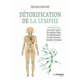 Détoxification de la lymphe - Méthode globale pour lutter contre les radicaux libres, les inflammati