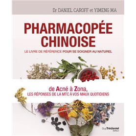 Pharmacopée chinoise - Le livre de référence pour se soigner au naturel