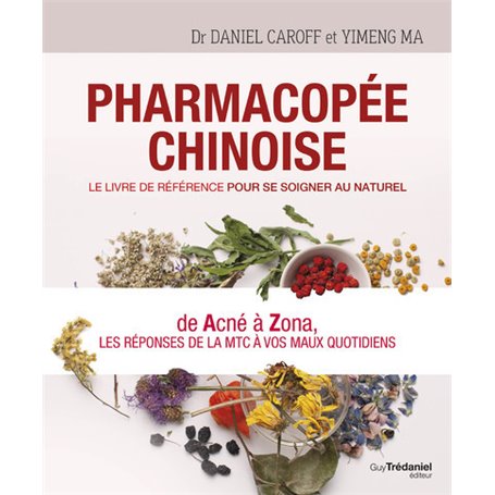 Pharmacopée chinoise - Le livre de référence pour se soigner au naturel