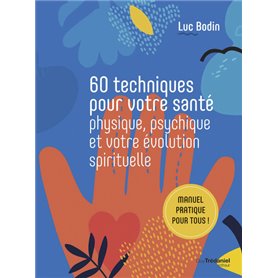 60 techniques pour votre santé physique, psychique et votre évolution spirituelle