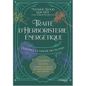 Traité d'herboristerie énergétique - Puissance et sagesse des plantes