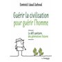 Guérir la civilisation, guérir l'Homme - Le défi sanitaire des générations futures