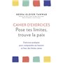 Cahier d'exercices Pose tes limites, trouve la paix - Exercices pratiques pour comprendre ses besoin