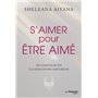 S'aimer pour être aimé - De l'amour de soit à la rencontre amoureuse