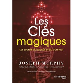 Les clés magiques - Les secrets du succès et du bonheur