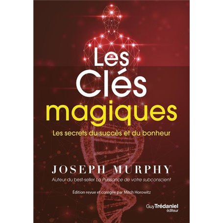 Les clés magiques - Les secrets du succès et du bonheur