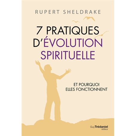 7 Pratiques d'évolution spirituelle - Et pourquoi elles fonctionnent